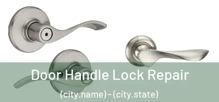  Door Handle Lock Repair (city.name) - (city.state)
